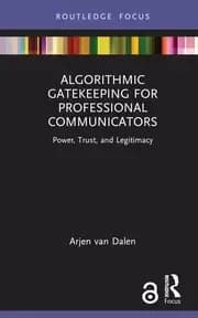 Algorithmic Gatekeeping for Professional Communicators Power Trust and Legitimacy