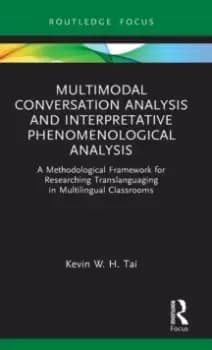 Multimodal Conversation Analysis and Interpretative Phenomenological Analysis : A Methodological Framework for Researching Translanguaging in Multilin