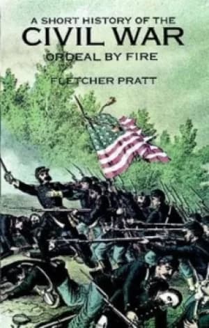 A short history of the Civil War by Fletcher Pratt
