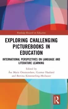 Exploring Challenging Picturebooks in Education : International Perspectives on Language and Literature Learning