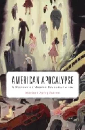 american apocalypse a history of modern evangelicalism
