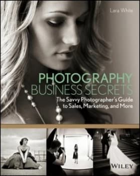 Photography Business Secrets by Lara White Paperback
