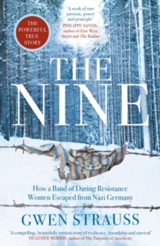 The Nine : How a Band of Daring Resistance Women Escaped from Nazi Germany - The Powerful True Story Paperback / softback