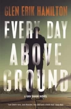 Every Day above Ground by Glen Erik Hamilton Book