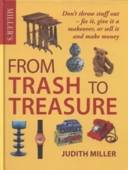From Trash to Treasure by Judith Miller Hardback