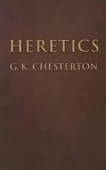 Heretics by G K Chesterton