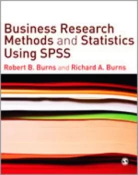 Business research methods and statistics using SPSS by Robert P. Burns