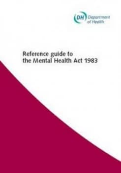 Reference Guide to the Mental Health Act 1983 by Great Britain Paperback