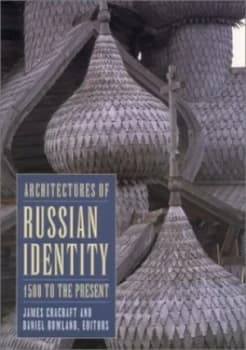 Architectures of Russian Identity by James Cracraft and Daniel B Rowland Paperback