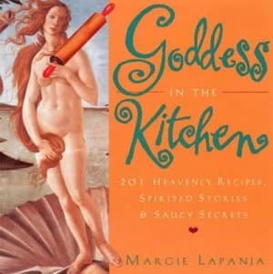 Goddess in the Kitchen by Margie Lapanja Paperback
