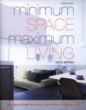 Minimum Space Maximum Living by Barty Phillips Hardback