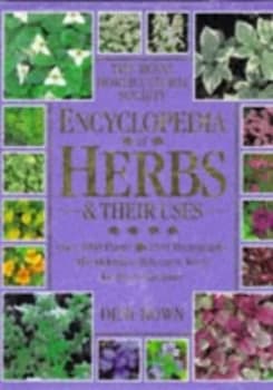 The Royal Horticultural Society Encyclopedia of Herbs and Their Uses by Deni Bown Hardback