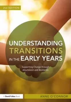 Understanding Transitions in the Early YearsSupporting Change through Attachment and Resilience