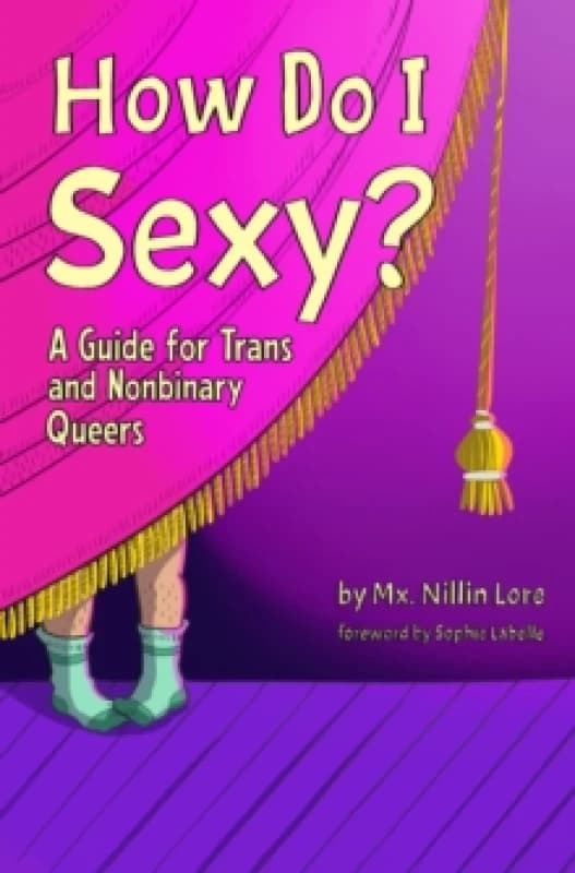 How Do I Sexy? A Guide for Trans and Nonbinary Queers Paperback / softback