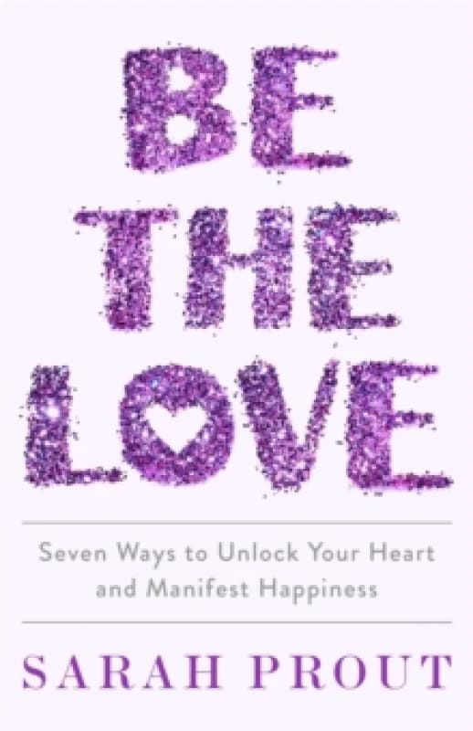 Be the Love. Paperback. By Sarah Prout Books