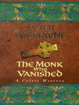 The Monk Who Vanished by Peter Tremayne Book