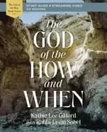 god of the how and when bible study guide plus streaming video
