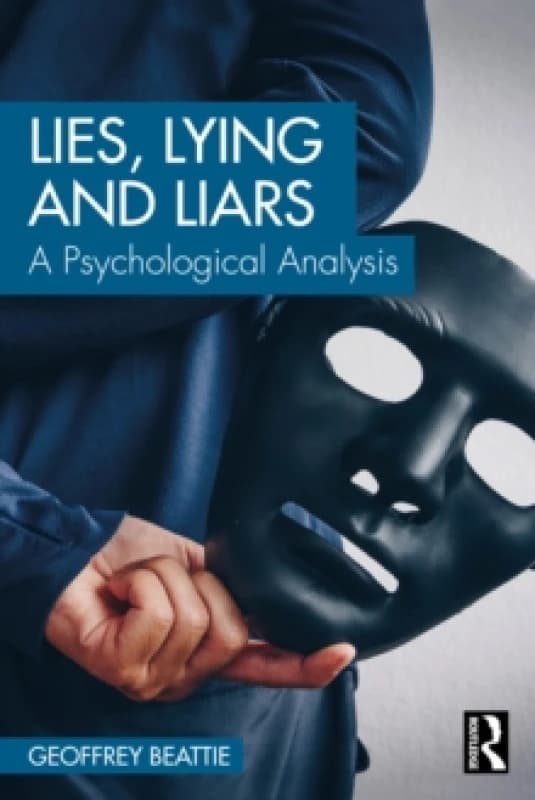Lies, Lying and Liars : A Psychological Analysis Paperback / softback
