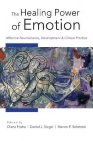 The healing power of emotion by Diana Fosha