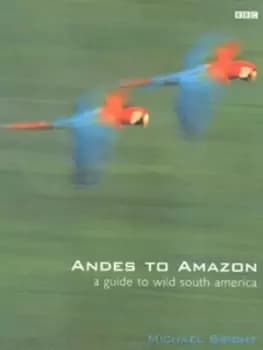 A guide to wild South America by Michael Bright