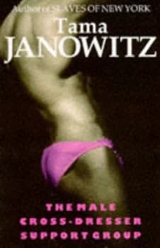 The Male Cross-Dresser Support Group by Tama Janowitz Book