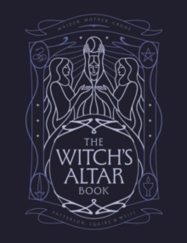 The Witch's Altar Book : The definitive guide to modern witchcraft Hardback