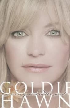 A Lotus Grows in the Mud by Goldie Hawn and Wendy Holden Hardback
