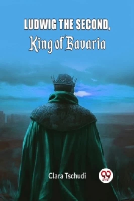 Ludwig the Second, King of Bavaria (Edition2024) Paperback / softback