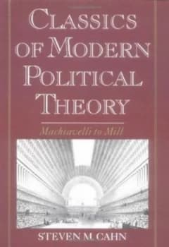 Classics of Modern Political Theory by Steven M. Cahn Book