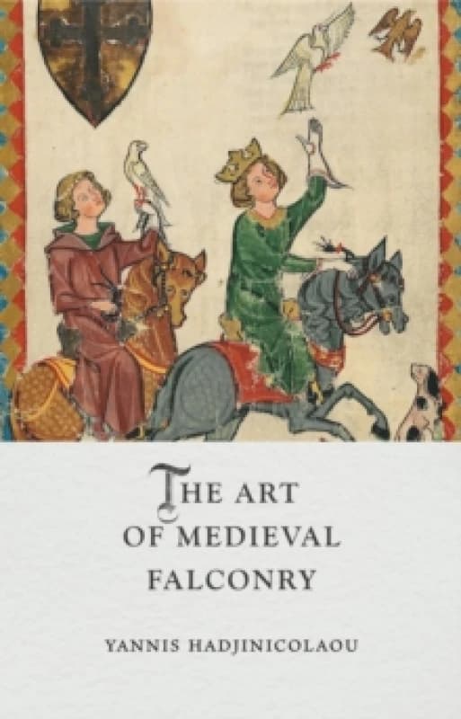 The Art of Medieval Falconry Hardback