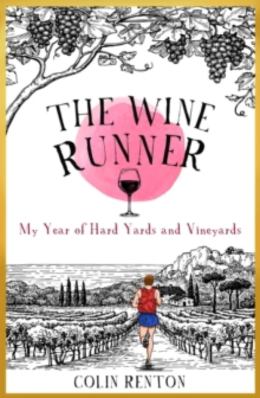 The Wine Runner : My Year of Hard Yards and Vineyards Paperback / softback