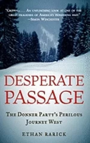 desperate passage the donner partys perilous journey west