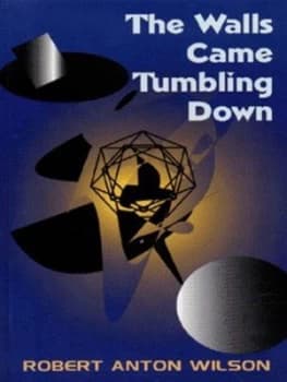 The Walls Came Tumbling down by Robert Anton Wilson Paperback