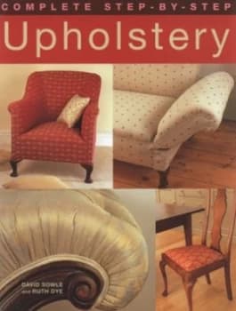 Complete Step-by-Step Upholstery Hardback