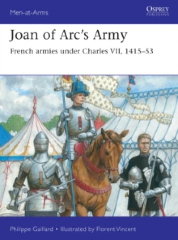 Joan of Arcs Army : French armies under Charles VII, 141553 Paperback / softback