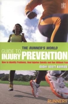 The Runners World Guide to Injury Prevention by Dagny Scott Barrios and Runners World Books Book