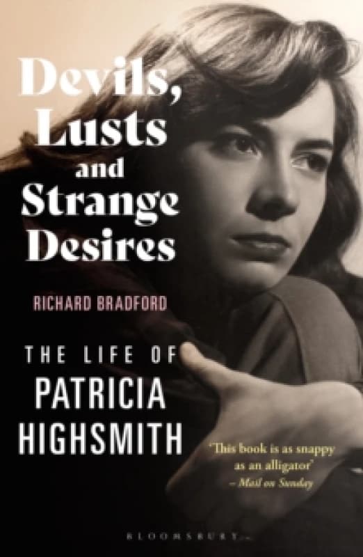 Devils, Lusts and Strange Desires : The Life of Patricia Highsmith Paperback / softback