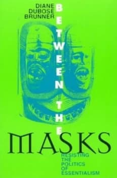 Between the Masks by Diane Dubose Brunner Book