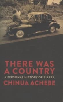 There Was a Country by Chinua Achebe Hardback