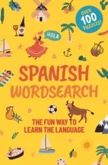 Spanish Wordsearch : The Fun Way to Learn the Language: Over 100 Puzzles!