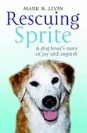 dog lovers story of joy and anguish mark r levin