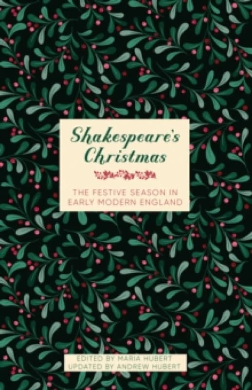 Shakespeare's Christmas : The Festive Season in Early Modern England Hardback