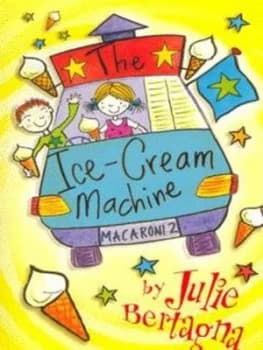The Ice-Cream Machine by Julie Bertagna Book