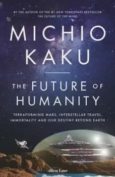 The future of humanity by Michio Kaku