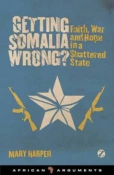 Getting Somalia Wrong by Mary Harper Paperback