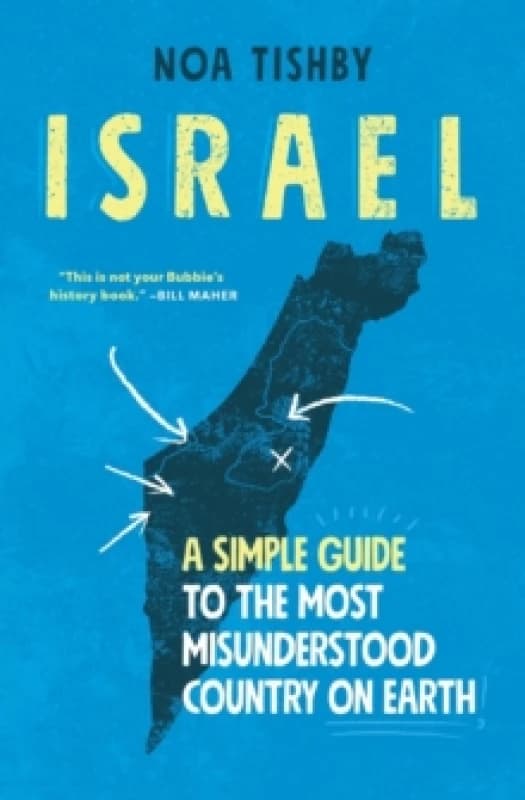 Israel : A Simple Guide to the Most Misunderstood Country on Earth Paperback / softback