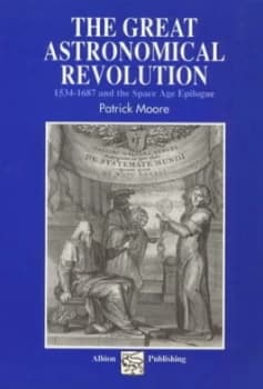 The Great Astronomical Revolution by Sir Patrick Moore Hardback