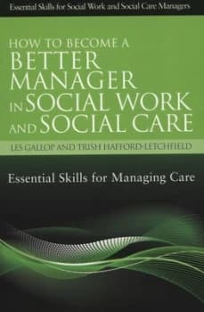 How to Become a Better Manager in Social Work and Social Care by Trish Hafford-Letchfield Paperback