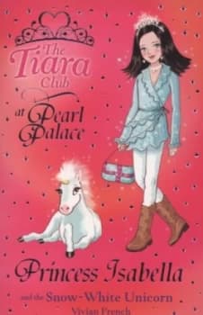 Princess Isabella and the Snow-White Unicorn by Vivian French Paperback