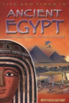 Life and Times in Ancient Egypt by Julie Ferris and Conrad Mason and Sally Tagholm and Kevin W Maddison and England Inklink Paperback